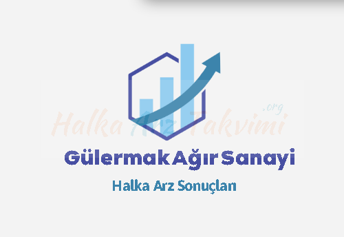 Gülermak Ağır Sanayi Halka Arz Sonuçları