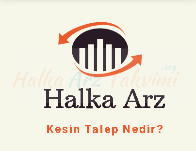 Halka Arz Kesin Talep Nedir?