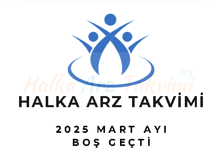 Halka Arz Takvimi 2025 Mart Ayını Boş Geçirdi!