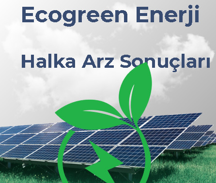 Ecogreen Halka Arz Sonuçları