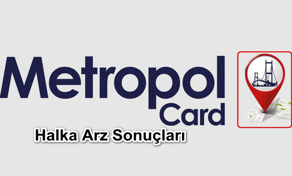 Metropol Card Halka Arz Sonuçları